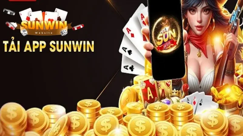 Tải app Sunwin nhận nhiều ưu đãi